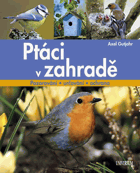 Ptáci v zahradě - pozorování, určování, ochrana