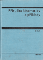 Příručka kinematiky s příklady Vysokošk. příručka pro strojní fakulty