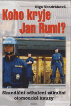 Koho kryje Jan Ruml? - skandální odhalení zákulisí olomoucké kauzy