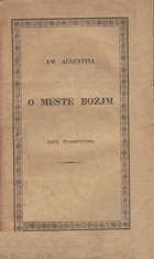 Sw. Augustina o Městě Božím kněh dwamecjtma. Díl I., Kniha 1-5