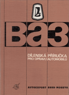 Dílenská příručka pro opravu automobilů VAZ-2101, VAZ-2102, VAZ-2103 a jejich modifikací