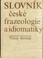 2SVAZKY Slovník české frazeologie a idiomatiky - výrazy slovesné. sv. I - II