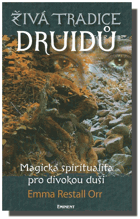 Živá tradice druidů - magická spiritualita pro divokou duši