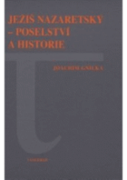 Ježíš Nazaretský - poselství a historie