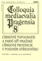 Církevní topografie a farní síť pražské církevní provincie v pozdním středověku