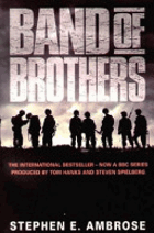 Band of Brothers - E Company, 506th Regiment, 101st Airborne from Normandy to Hitler's Eagle's Nest