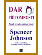 Dar přítomnosti Odhalte tajemství, jak zažívat radost z práce i ze života právě teď