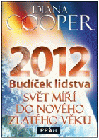 2012 a léta nadcházející - budíček lidstva - svět míří do nového zlatého věku