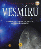 Ilustrovaný atlas vesmíru - cesta mezi hvězdami a planetami za poznáním vesmíru