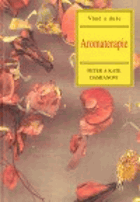 Aromaterapie - vůně a duše - využití éterických olejů pro získání tělesné i duševní ...