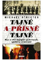 Tajné a přísně tajné - moc a vliv tajných společností, spolků a bratrstev
