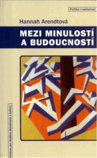 Mezi minulostí a budoucností - osm cvičení v politickém myšlení