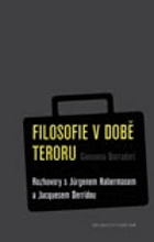 Filosofie v době teroru Habermas Derrida ZATRHÁVÁNO FIXOU Rozhovory s Jürgenem Habermasem a ...