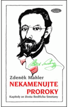 Nekamenujte proroky - kapitoly ze života Bedřicha Smetany