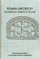 Moudrost starých Čechů - komentovaná edice s navazující exilovou polemikou