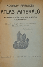 Kobrův příruční atlas minerálů ku mineralogiím školním a studiu soukromému.