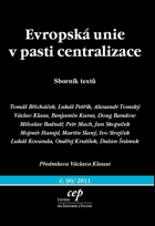Evropská unie v pasti centralizace - sborník textů