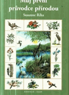 Můj první průvodce přírodou - Kniha o květinách, o stromech a o ptácích