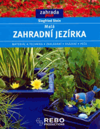 Malá zahradní jezírka - materiál a technika, zakládání, osázení, péče