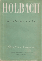 Společenský systém neboli Přirozené zásady morálky a politiky s kritickým pojednáním o ...