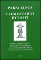 Elementární bytosti - kniha o nymfách, sylfech, pygmejích, salamandrech a ostatních ...