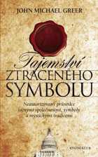 Tajemství ztraceného symbolu - neautorizovaný průvodce tajnými společnostmi, symboly a ...