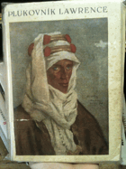 Plukovník Lawrence - nekorunovaný král Arabie