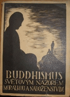 Buddhismus světovým názorem, morálkou a náboženstvím OBÁLKA VEVÁZÁNA!