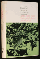 Bojovali jsme a zvítězili, léta 1938-1945 ve vzpomínkách pamětníků