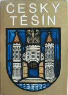 Český Těšín 50 let městem, studie a materiály k minulosti a výstavbě města