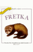 Fretka - průvodce Petry Nerandžičové pro mladé chovatele