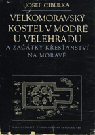 Velkomoravský kostel v Modré u Velehradu a začátky křesťanství na Moravě