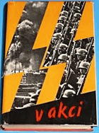 SS v akci - dokumenty o zločinech SS - BEZ OBÁLKY!