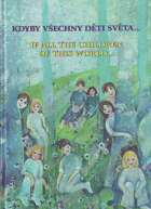 Kdyby všechny děti světa - pohádky, povídky, svědectví a přání = If all the children of ...