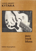 Kytara - jazz, rock, blues - skripta pro začínající i pokročilé kytaristy