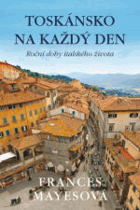 Toskánsko na každý den - roční doby italského života