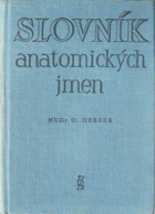 Slovník anatomických jmen s jmenným seznamem autorů, jejichž jména přešla do anatomické ...