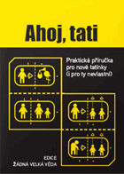 Ahoj, tati - praktická příručka pro nové tatínky (i ty nevlastní)