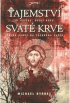 Tajemství svaté krve - tři svitky, dvojí krev, jediná šance na záchranu světa