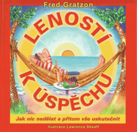 Leností k úspěchu - jak nic nedělat a přitom vše uskutečnit