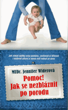 POZOR Jak se nezbláznit po porodu, aneb, Jak po narození dítěte získat zpět svou postavu, ...