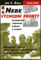 Nebe východní fronty - nejúspěšnější Stalinovi stíhací, bitevní a bombardovací letci ve ...