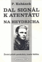 Dal signál k atentátu na Heydricha - Životní příběh parašutisty Josefa Valčíka