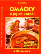 Omáčky a jejich koření Tradičně i netradičně 150 receptů