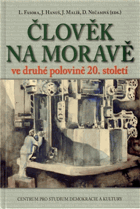 Člověk na Moravě ve druhé polovině 20.století