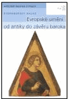 Evropské umění od antiky do závěru baroka - průvodce stálou expozicí Sbírky starého ...