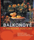 Balkonové a přenosné rostliny - abeceda péče o rostliny, výběr rostlin na balkon a terasu, ...