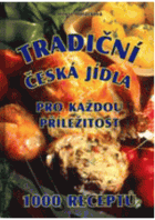 Tradiční česká jídla pro každou příležitost - 1000 receptů