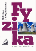 Fyzika pro gymnázia Elektřina a magmetismus
