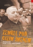 Zemřel pod cizím jménem - dramatický závěr života Jana Šrámka